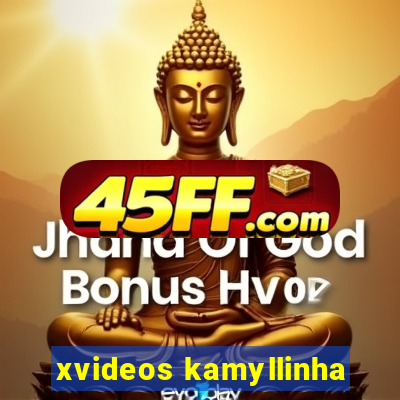 xvideos kamyllinha